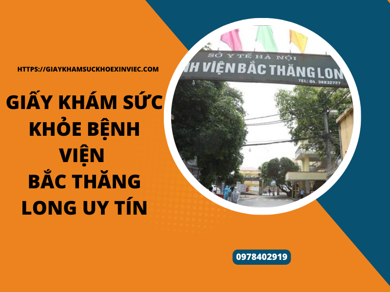 Giấy khám sức khỏe bệnh viện Bắc Thăng Long uy tín