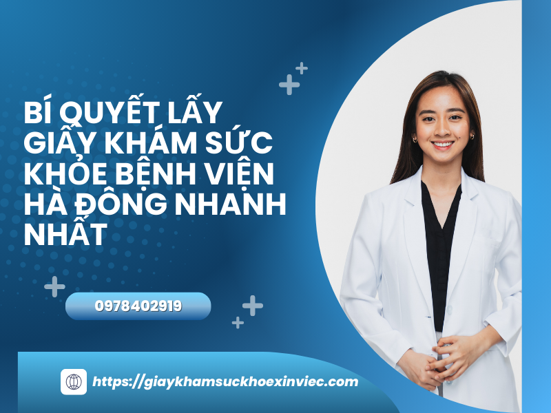 Bí quyết lấy giấy khám sức khỏe bệnh viện Hà Đông nhanh nhất