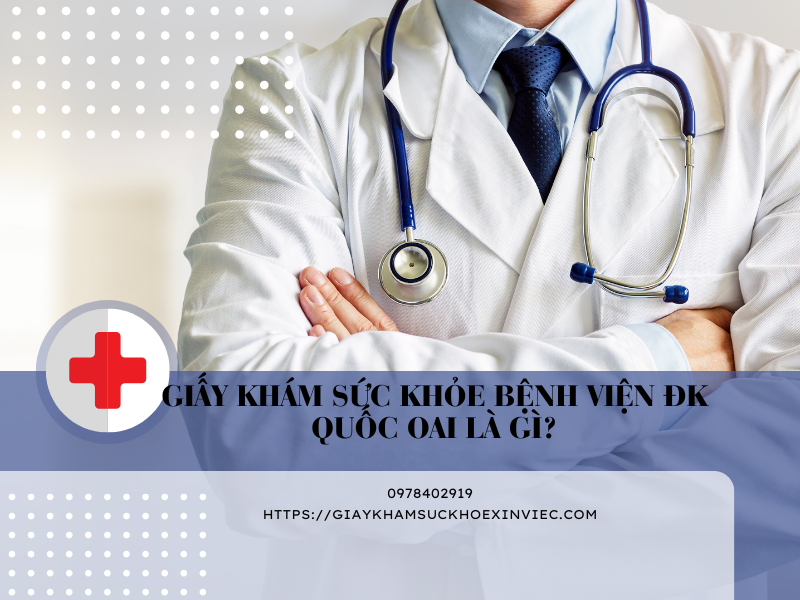 Giấy khám sức khỏe bệnh viện ĐK Quốc Oai dùng trong trường hợp nào?